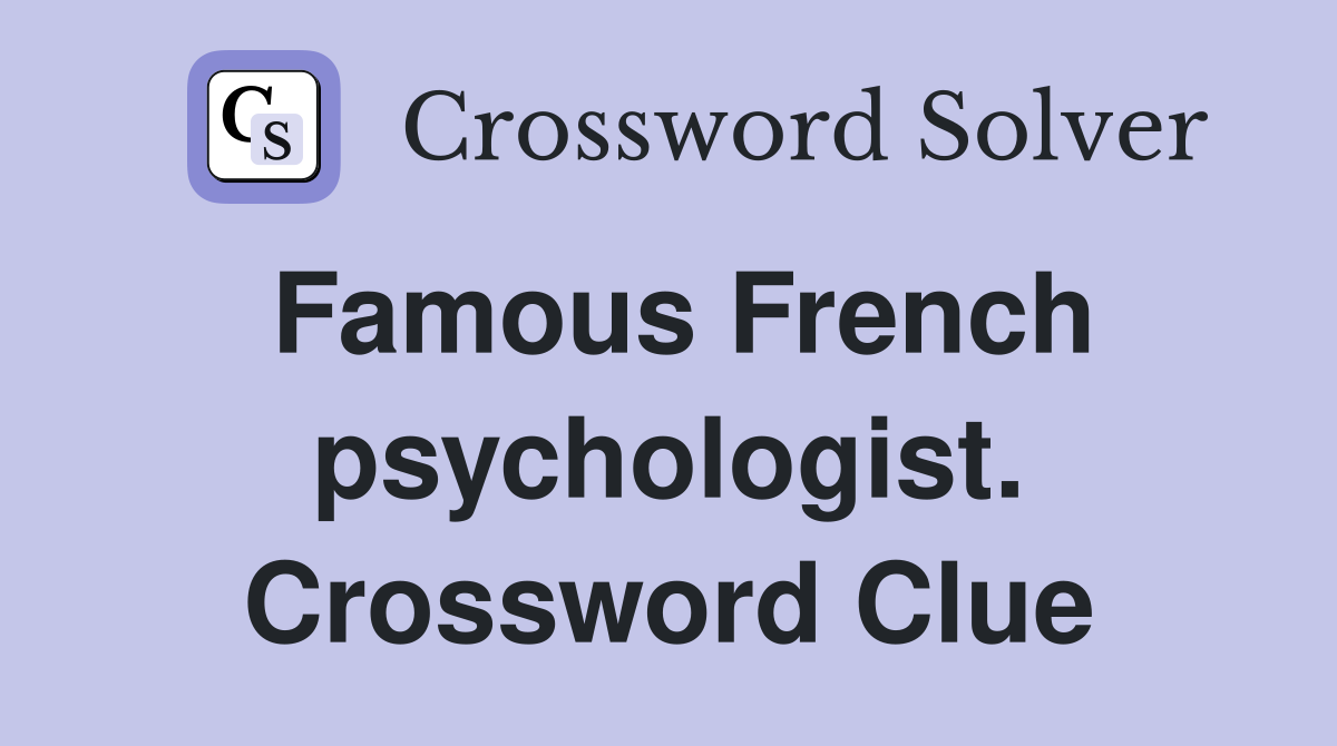 Famous French psychologist. Crossword Clue