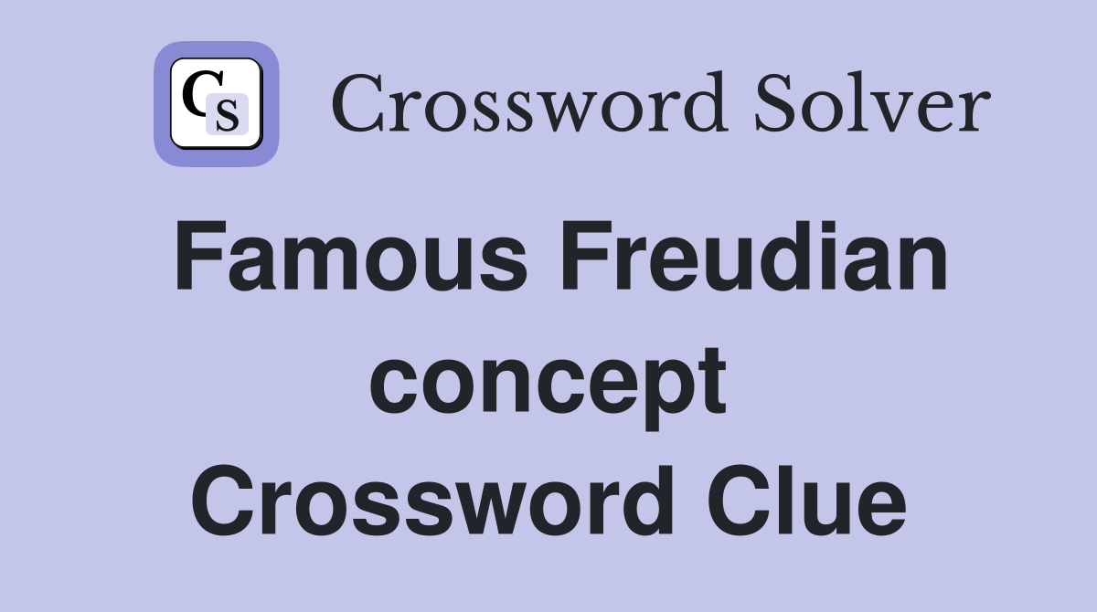 Famous Freudian concept Crossword Clue