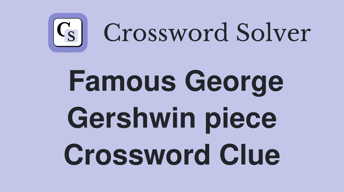 Famous George Gershwin piece Crossword Clue
