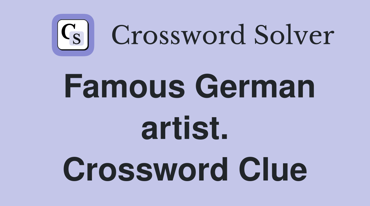 Famous German artist. Crossword Clue