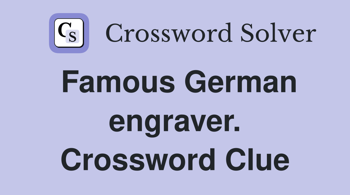 Famous German engraver. Crossword Clue