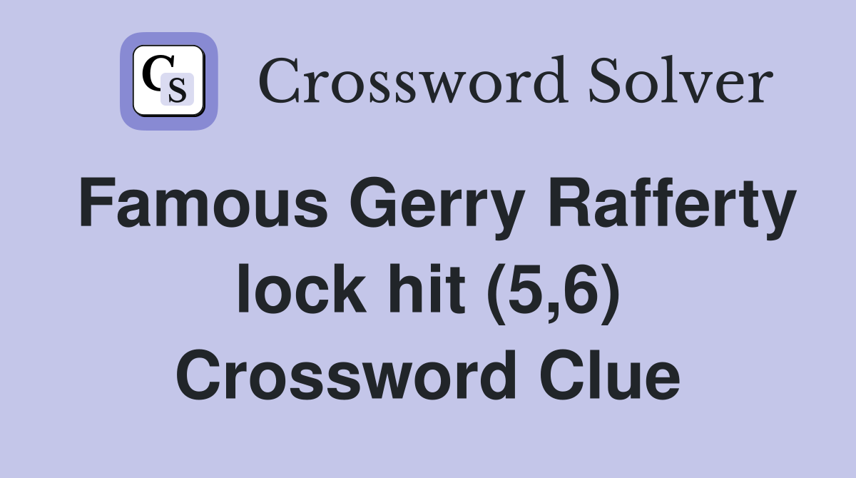 Famous Gerry Rafferty lock hit (5,6) Crossword Clue