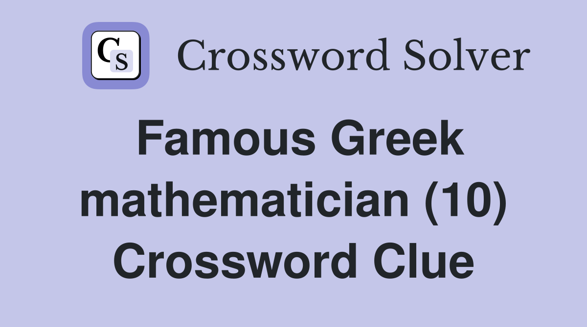 Famous Greek mathematician (10) Crossword Clue