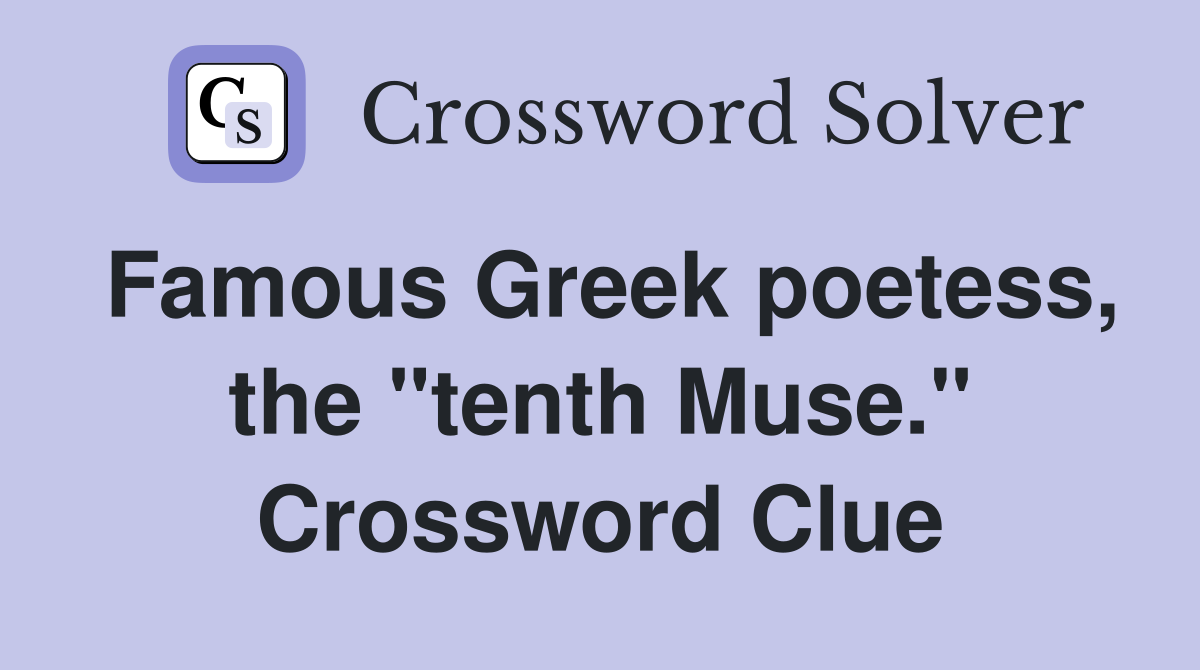 Famous Greek poetess, the "tenth Muse." Crossword Clue