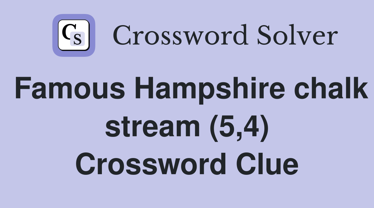 Famous Hampshire chalk stream (5,4) Crossword Clue