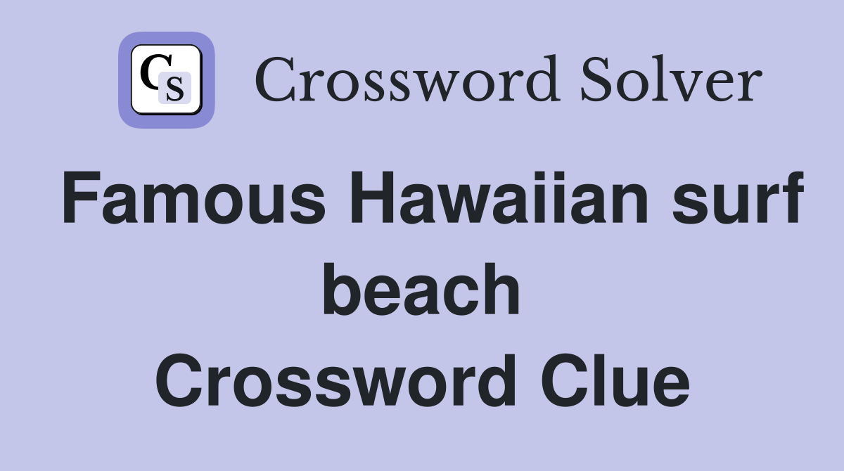 Famous Hawaiian surf beach Crossword Clue