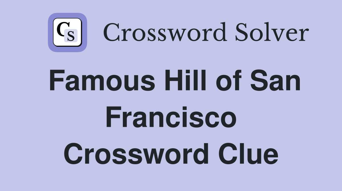 Famous Hill of San Francisco Crossword Clue