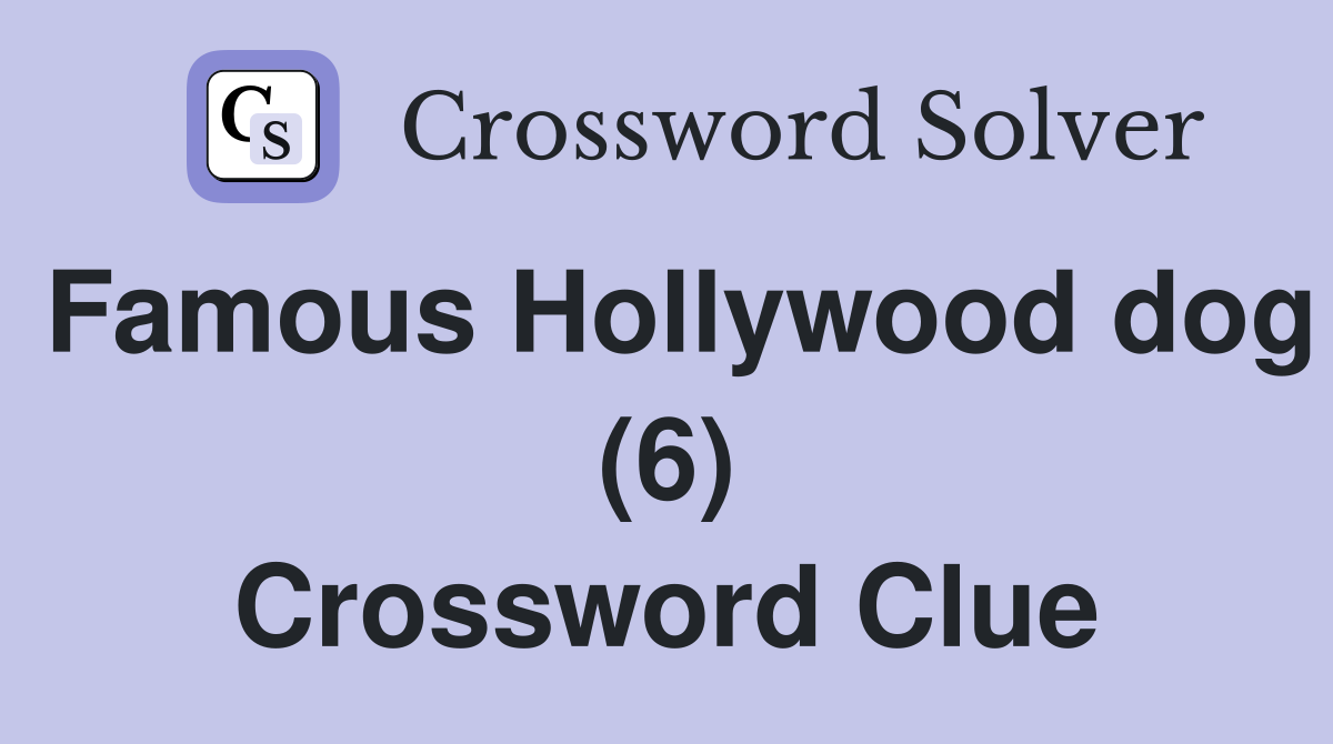 Famous Hollywood dog (6) Crossword Clue