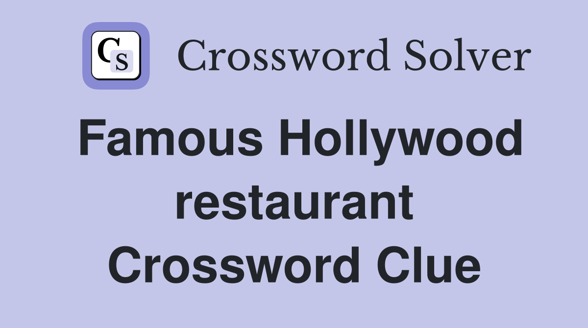 Famous Hollywood restaurant Crossword Clue