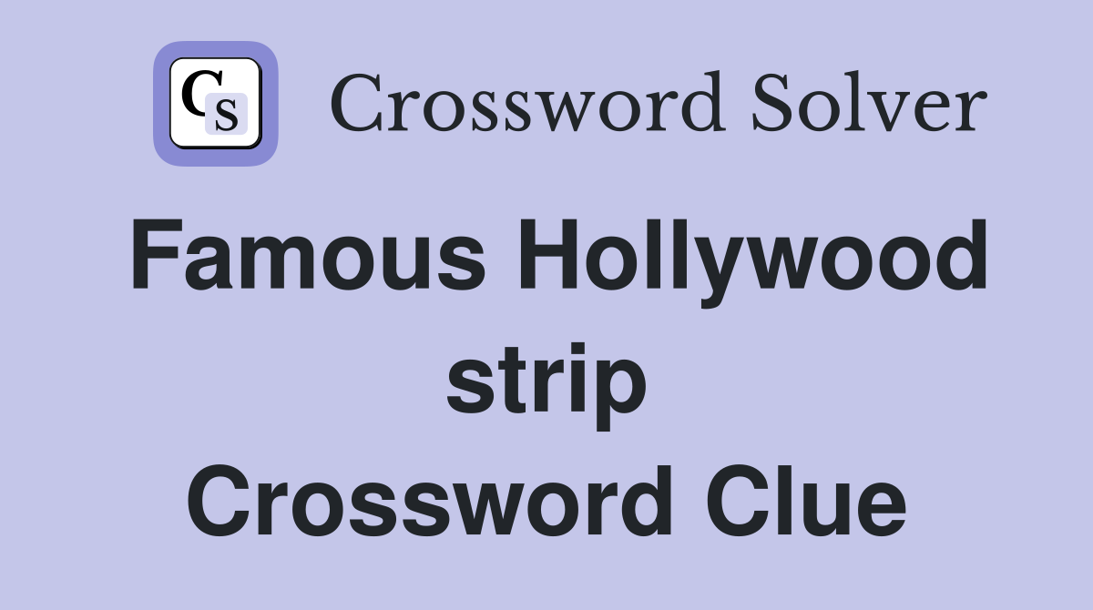 Famous Hollywood strip Crossword Clue