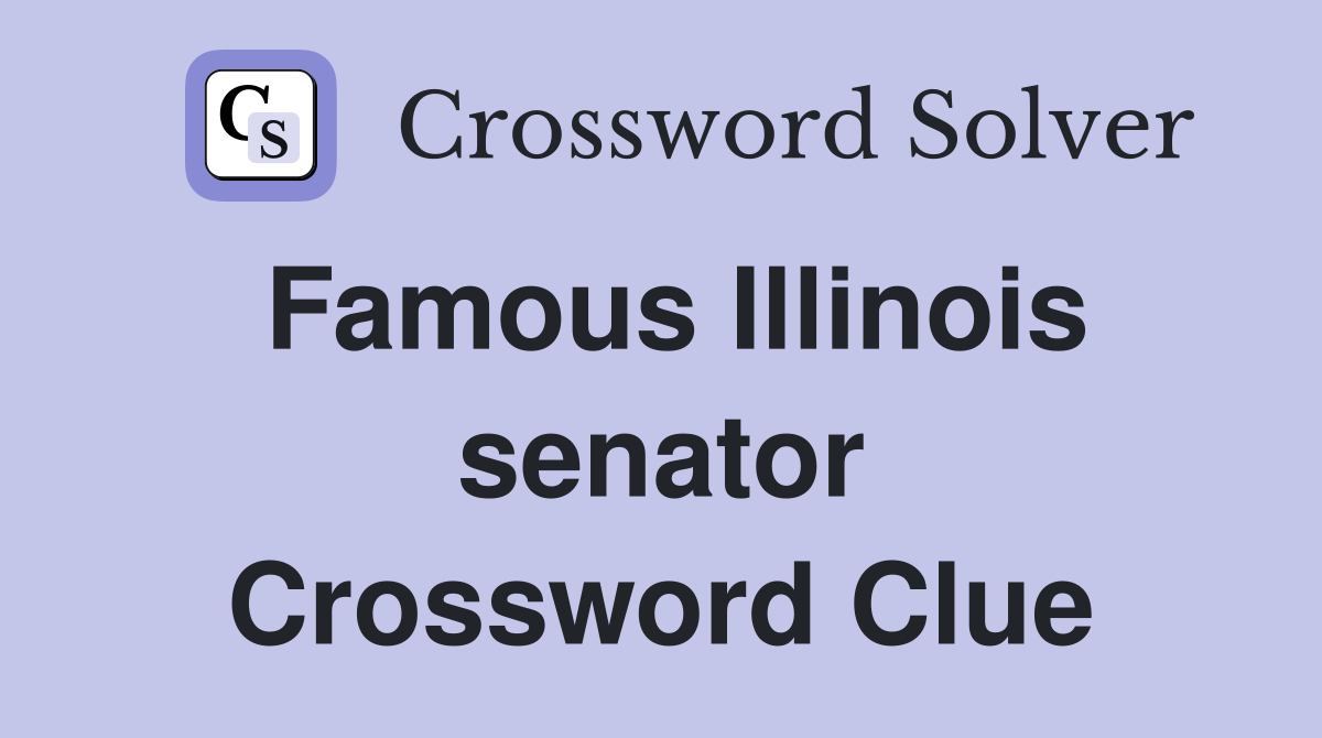 Famous Illinois senator Crossword Clue