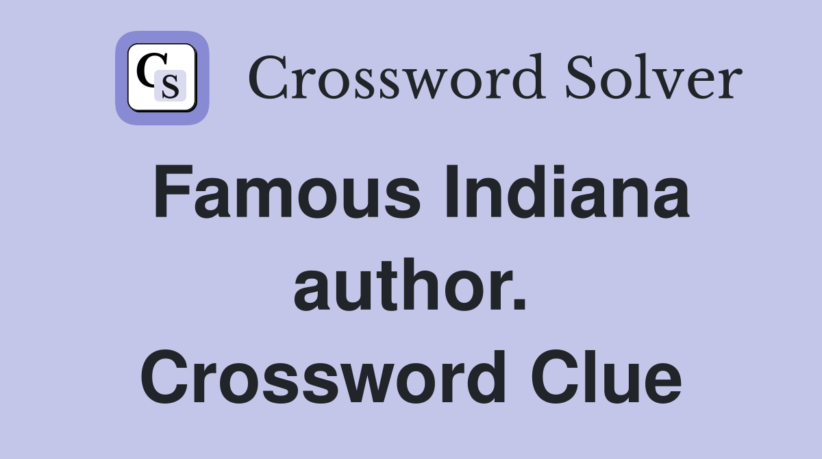Famous Indiana author. Crossword Clue