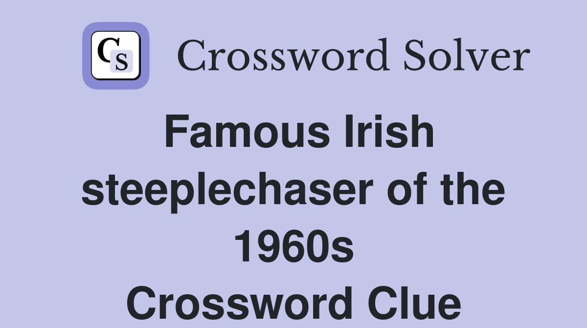 Famous Irish steeplechaser of the 1960s Crossword Clue