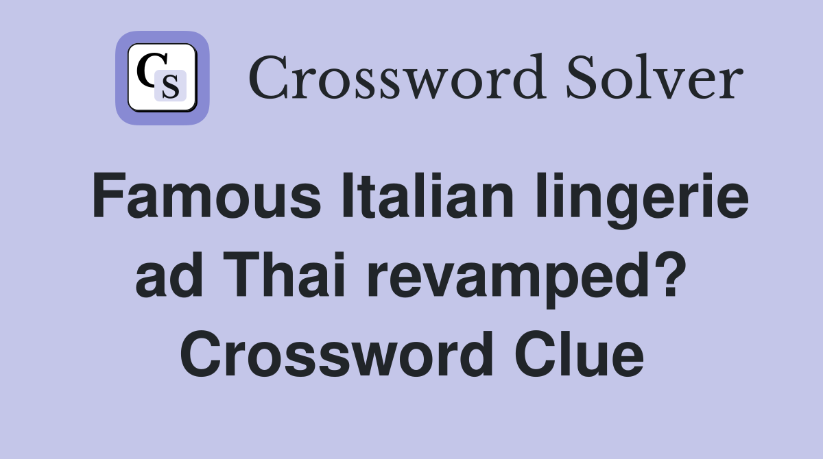 Famous Italian lingerie ad Thai revamped? Crossword Clue