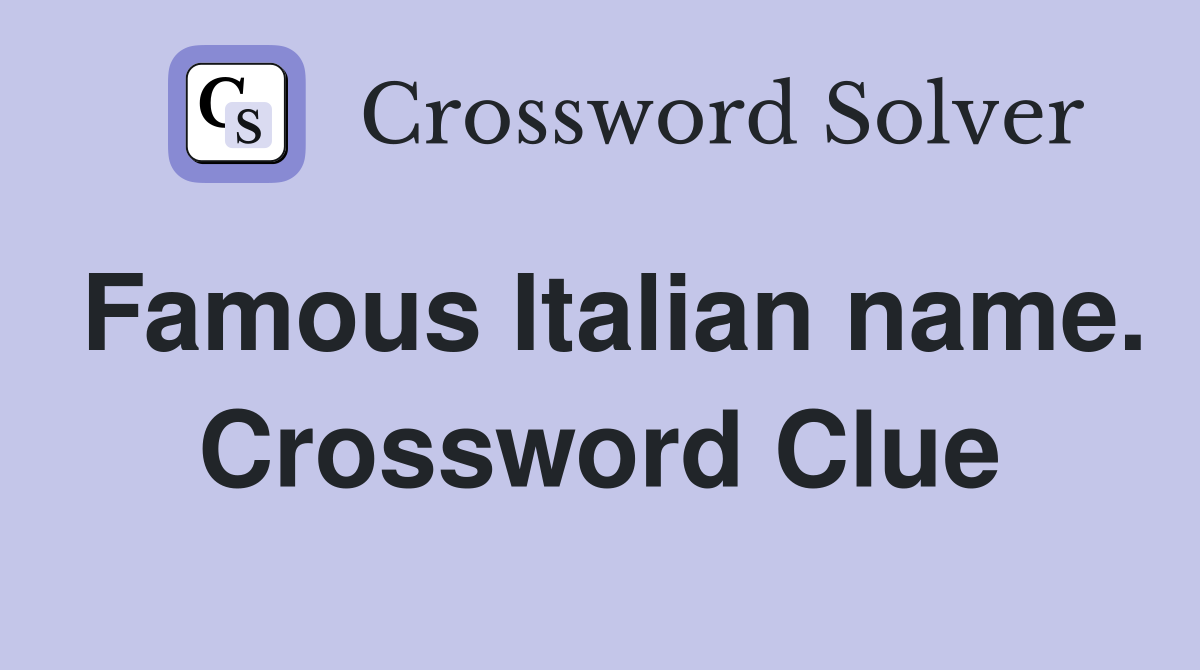 Famous Italian name. Crossword Clue