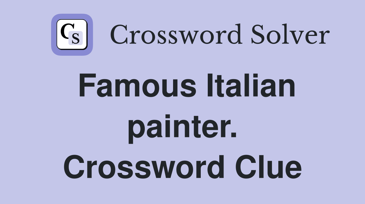 Famous Italian painter. Crossword Clue