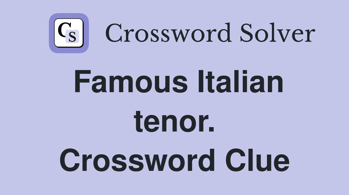 Famous Italian tenor. Crossword Clue