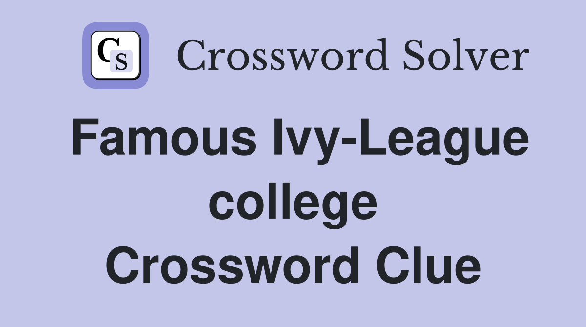 Famous Ivy-League college Crossword Clue