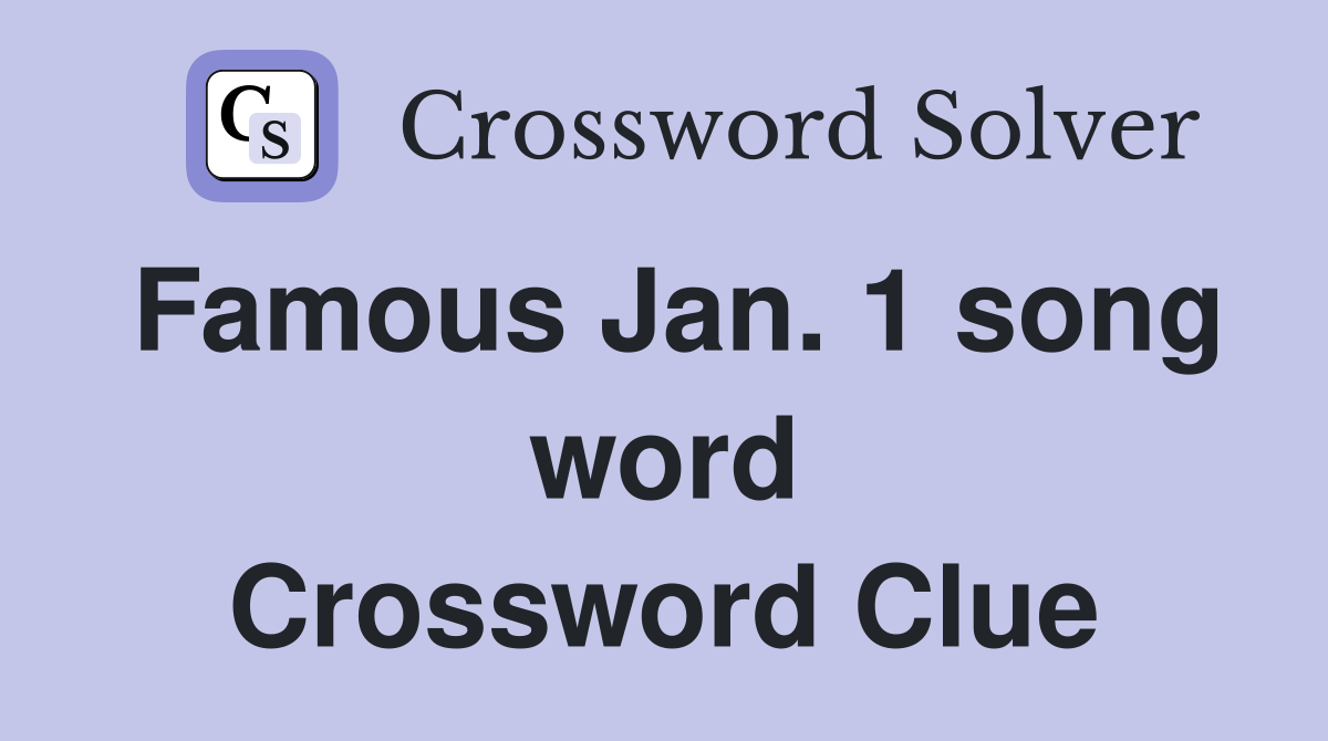 Famous Jan. 1 song word Crossword Clue