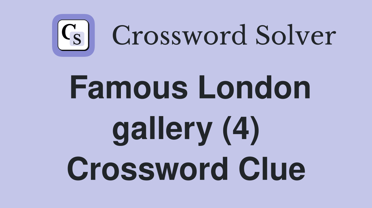 Famous London gallery (4) Crossword Clue