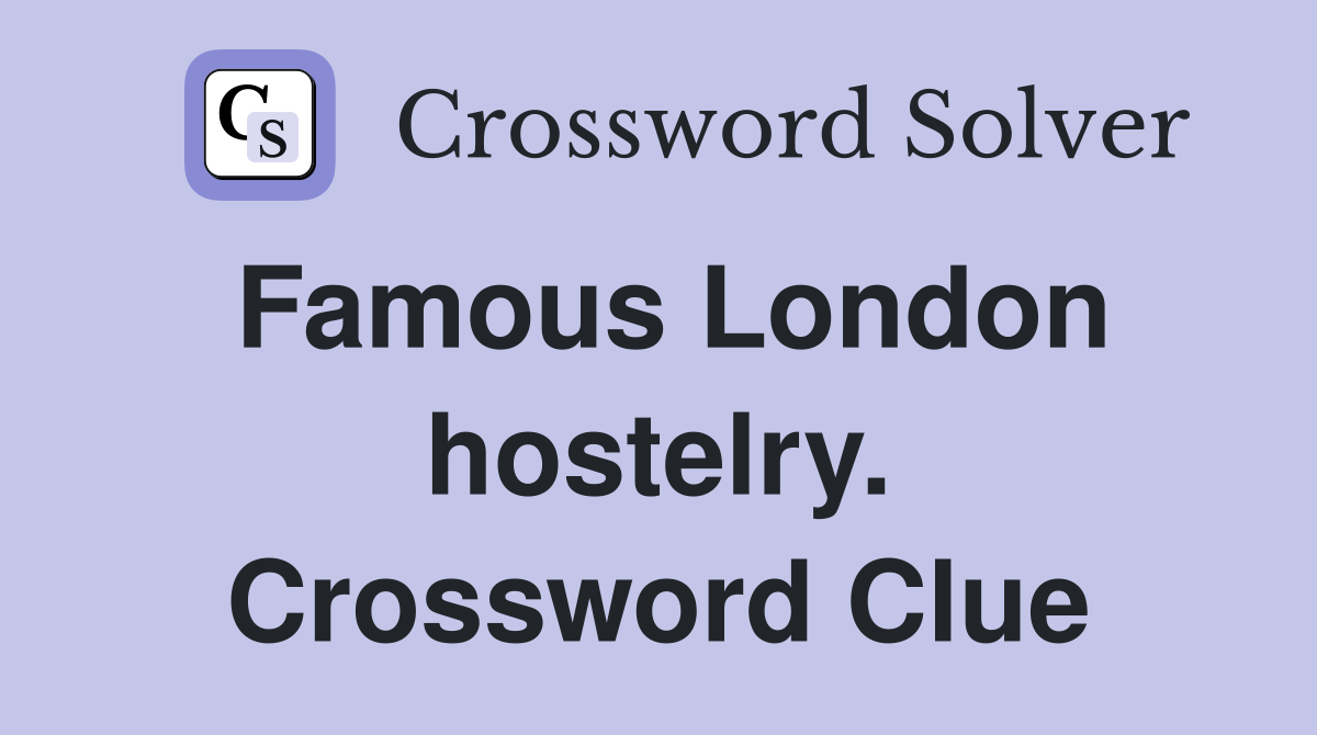 Famous London hostelry. Crossword Clue