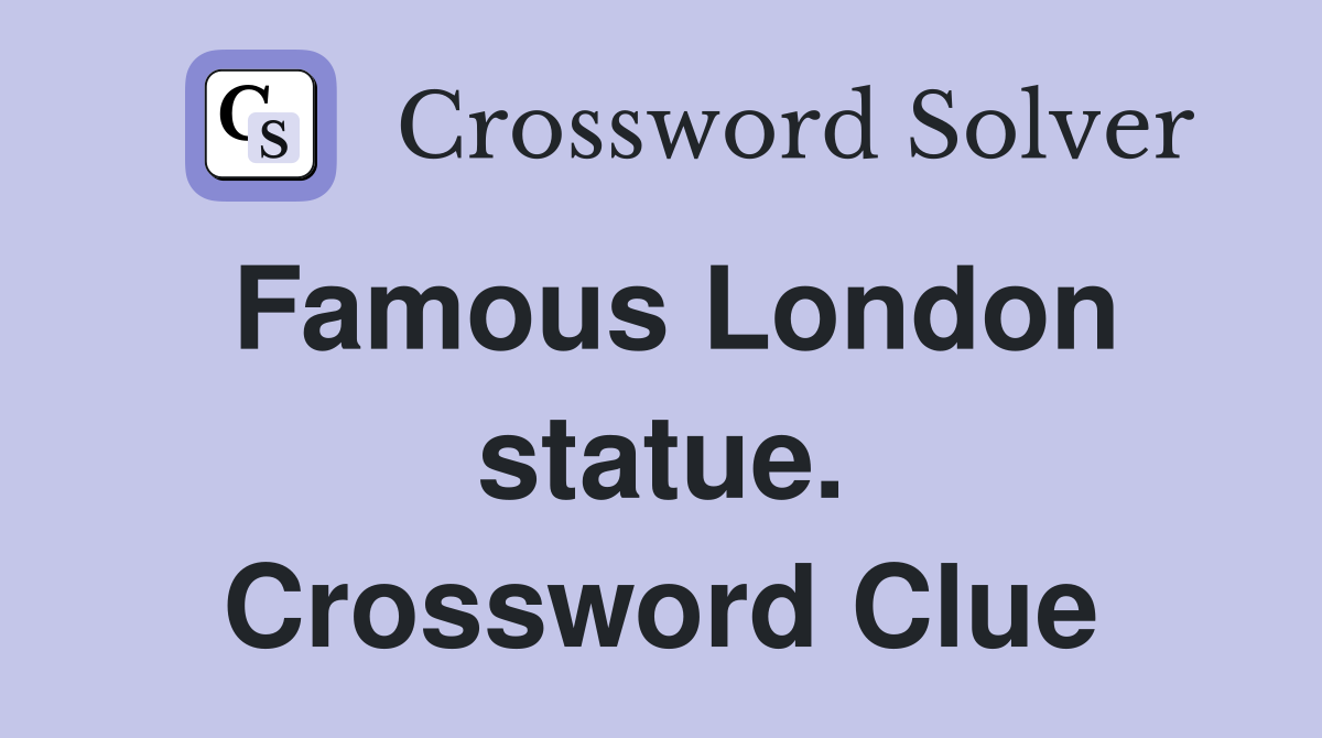 Famous London statue. Crossword Clue