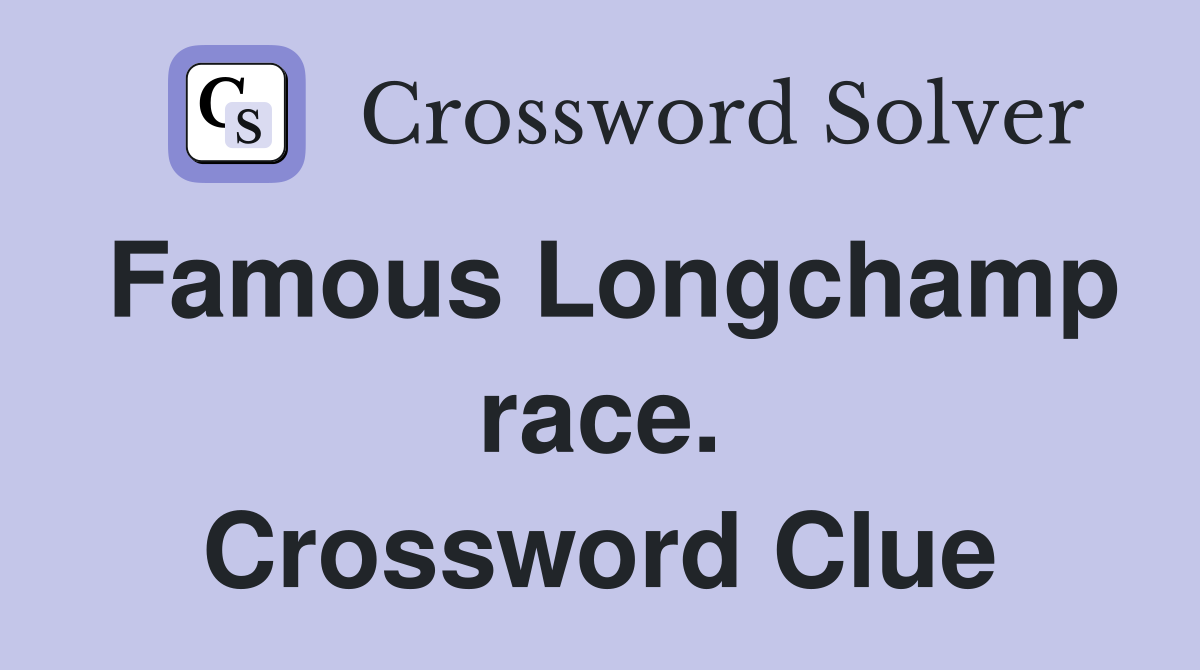 Famous Longchamp race. Crossword Clue