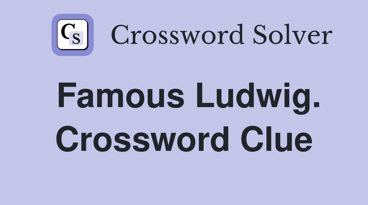 Famous Ludwig. Crossword Clue