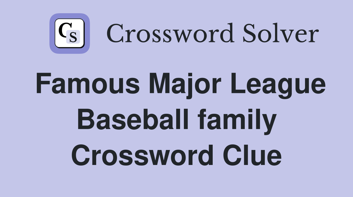 Famous Major League Baseball family Crossword Clue
