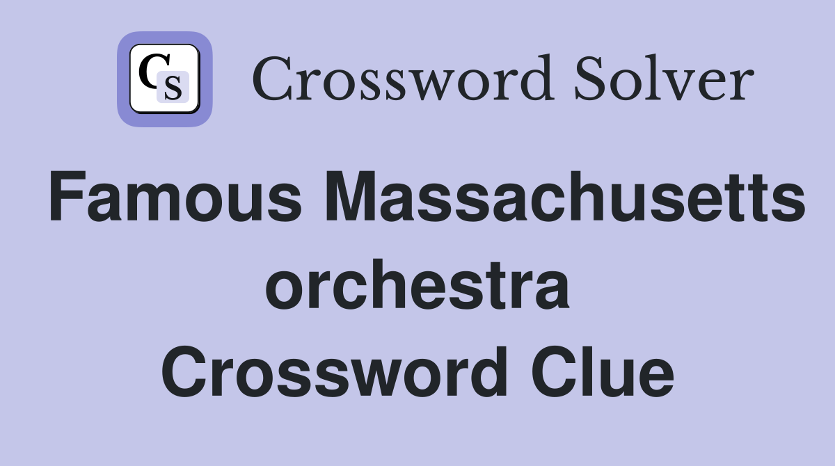 Famous Massachusetts orchestra Crossword Clue
