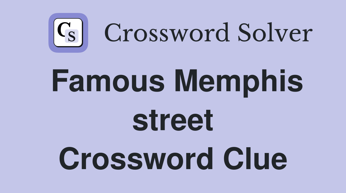 Famous Memphis street Crossword Clue
