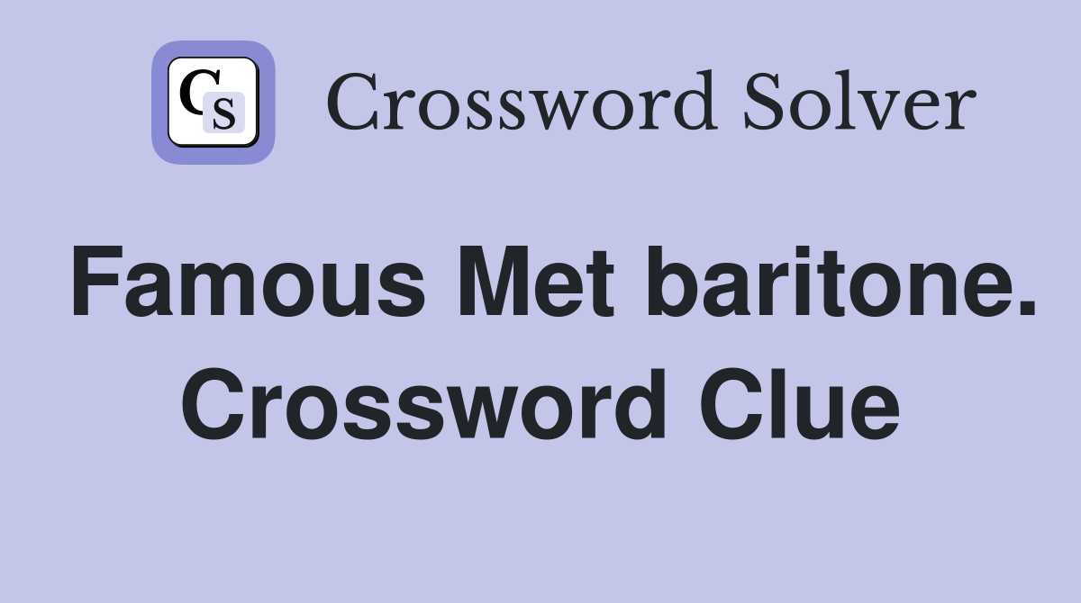 Famous Met baritone. Crossword Clue