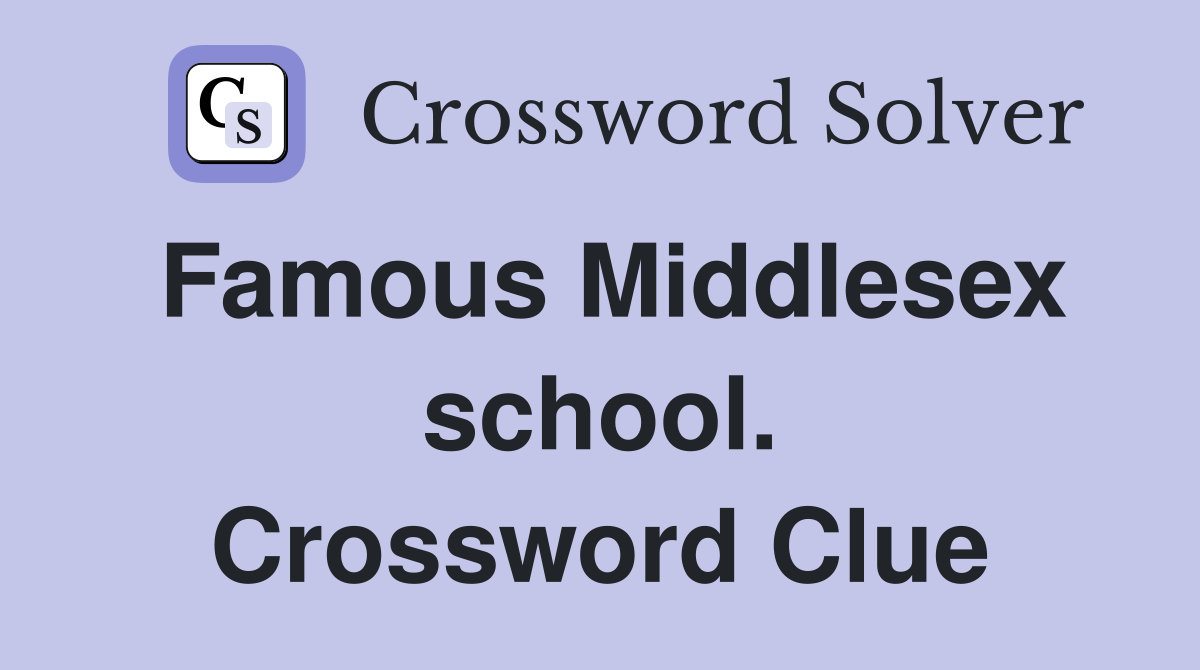 Famous Middlesex school. Crossword Clue