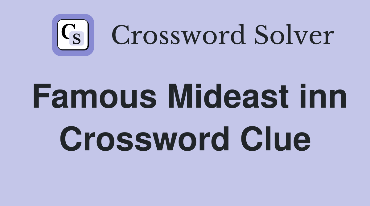 Famous Mideast inn Crossword Clue