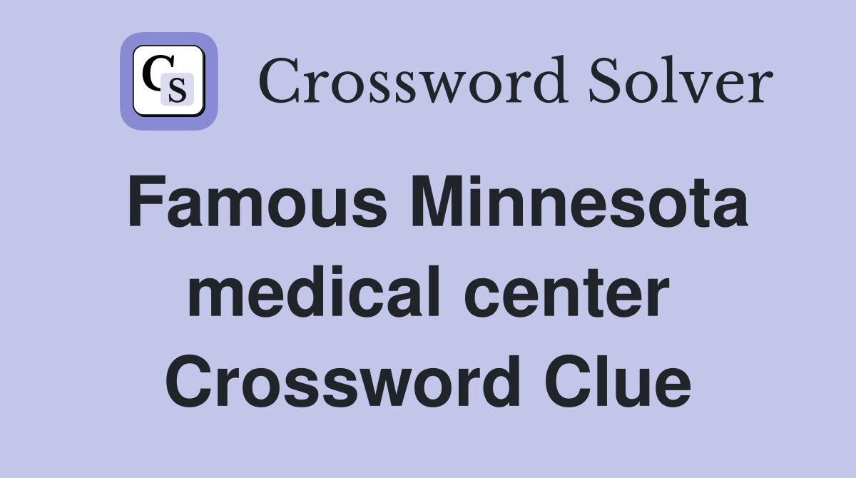 Famous Minnesota medical center Crossword Clue
