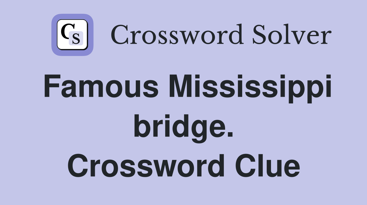 Famous Mississippi bridge. Crossword Clue