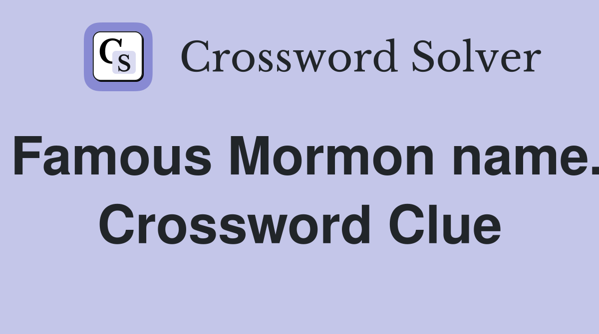 Famous Mormon name. Crossword Clue