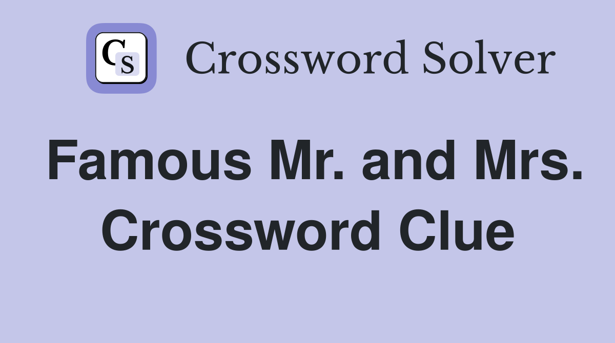 Famous Mr. and Mrs. Crossword Clue