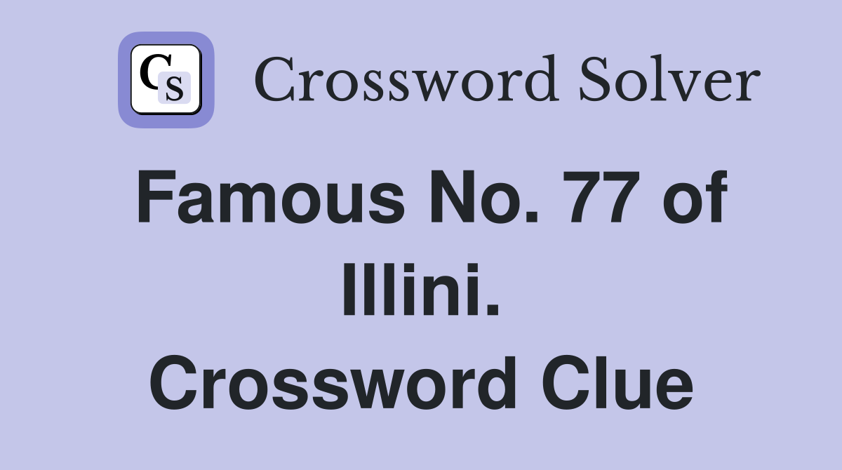 Famous No. 77 of Illini. Crossword Clue