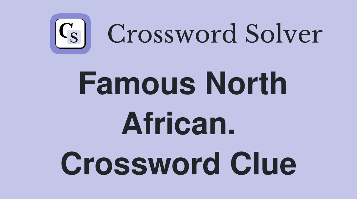 Famous North African. Crossword Clue
