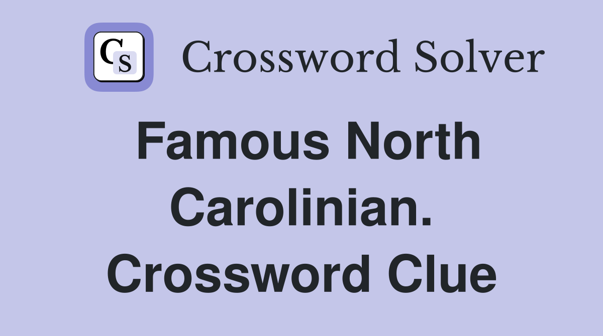 Famous North Carolinian. Crossword Clue