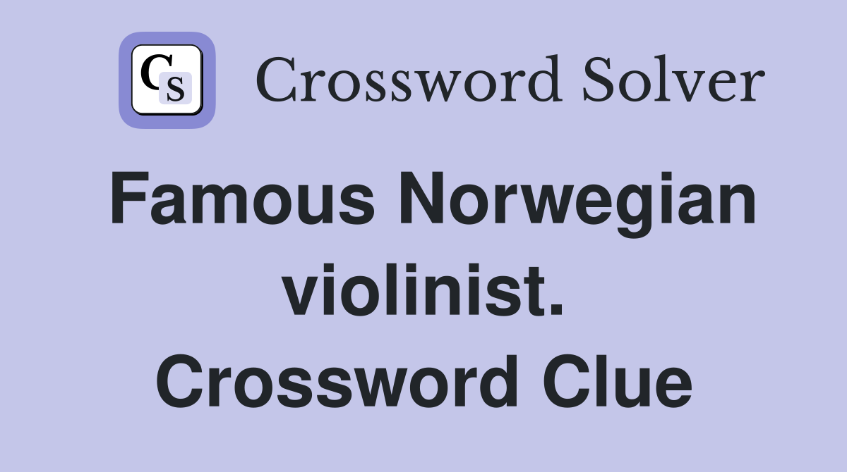 Famous Norwegian violinist. Crossword Clue