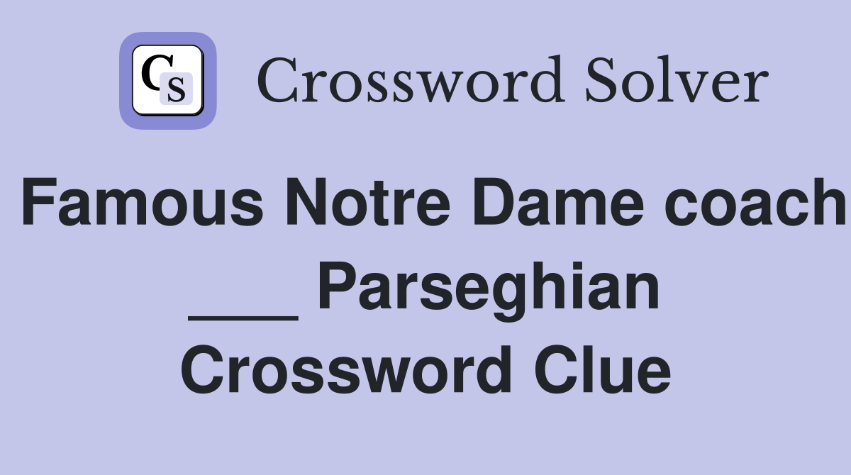 Famous Notre Dame coach ___ Parseghian Crossword Clue