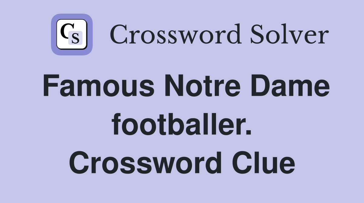 Famous Notre Dame footballer. Crossword Clue