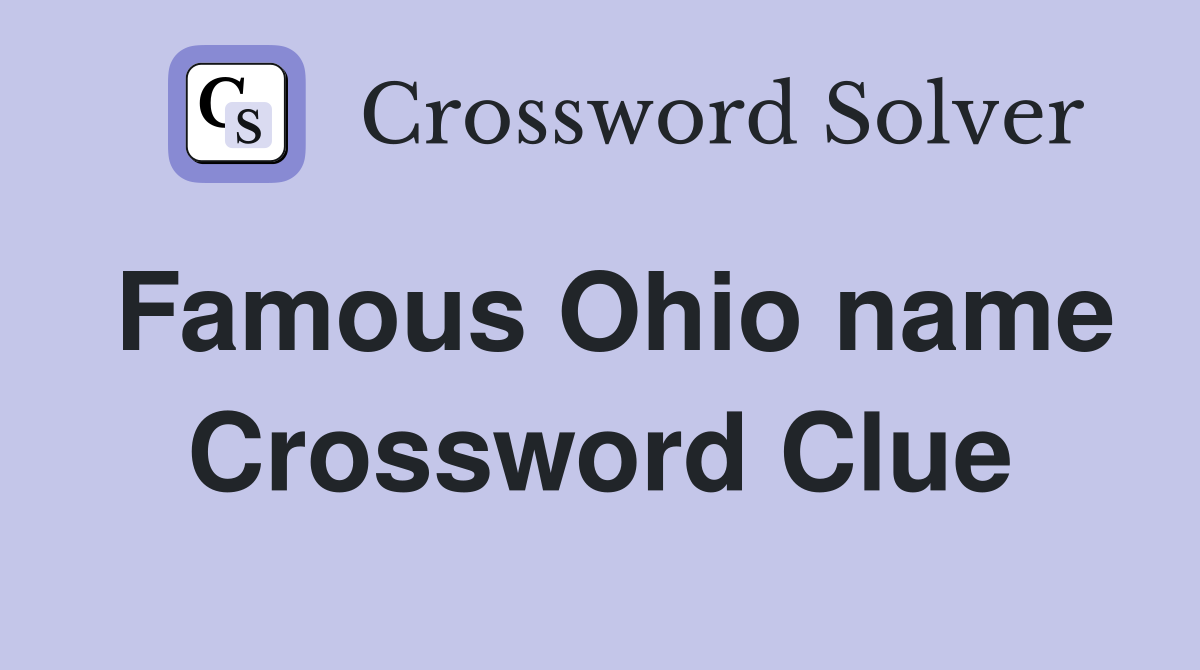 Famous Ohio name Crossword Clue