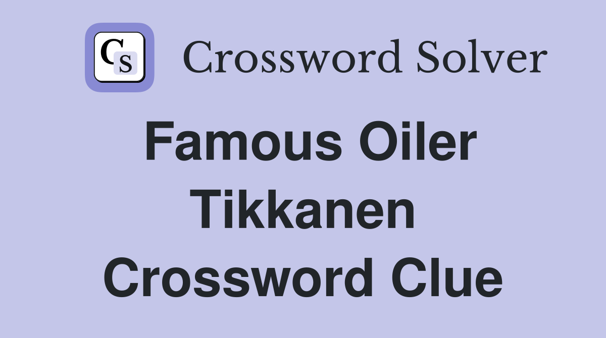 Famous Oiler Tikkanen Crossword Clue