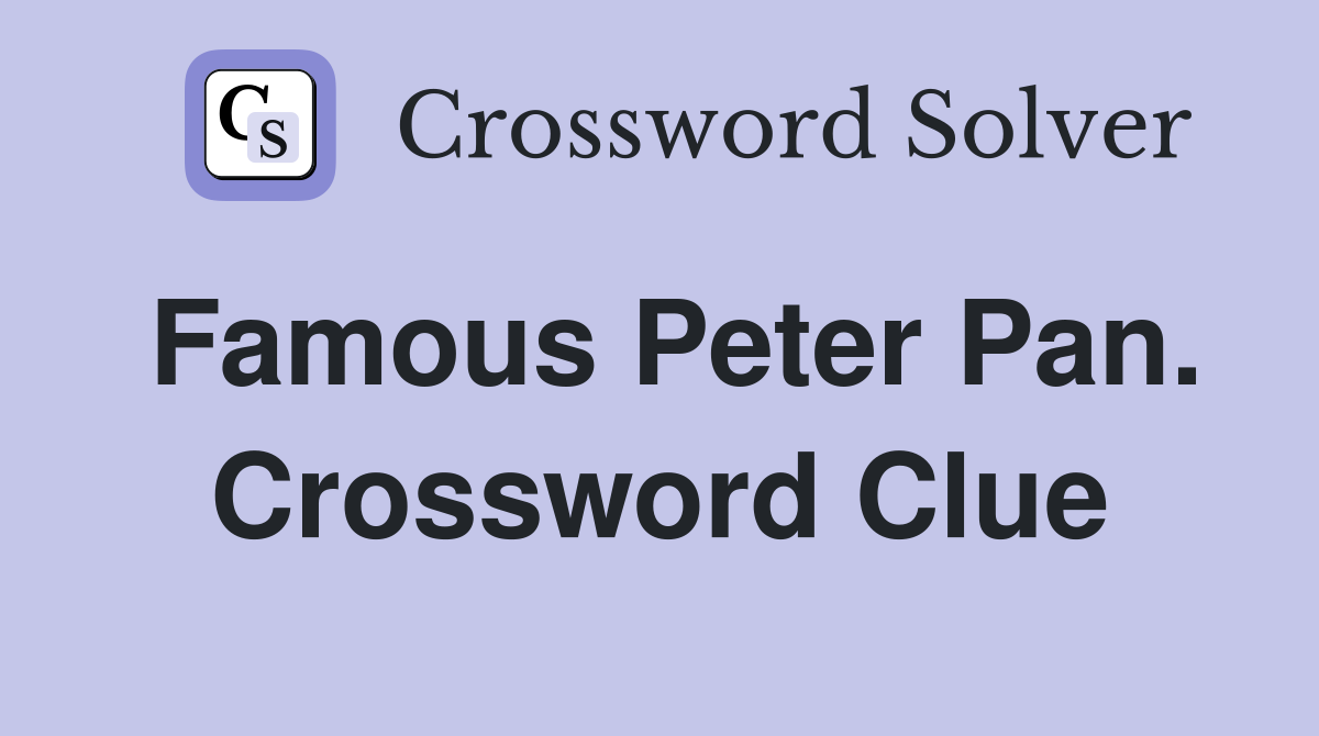 Famous Peter Pan. Crossword Clue