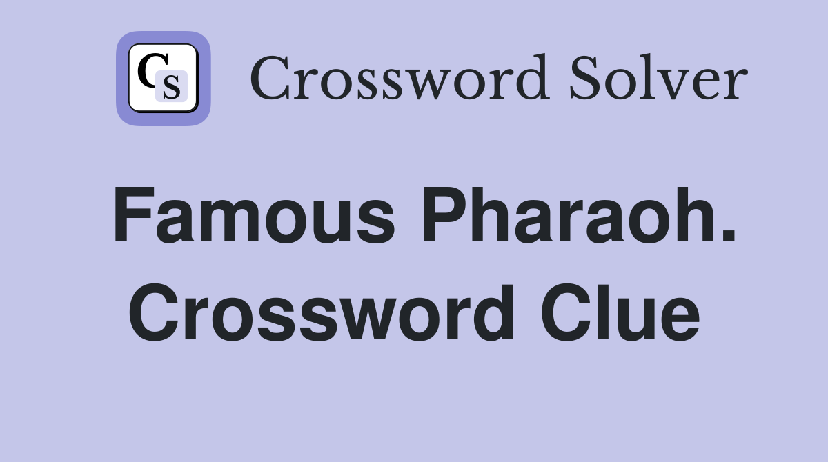 Famous Pharaoh. Crossword Clue