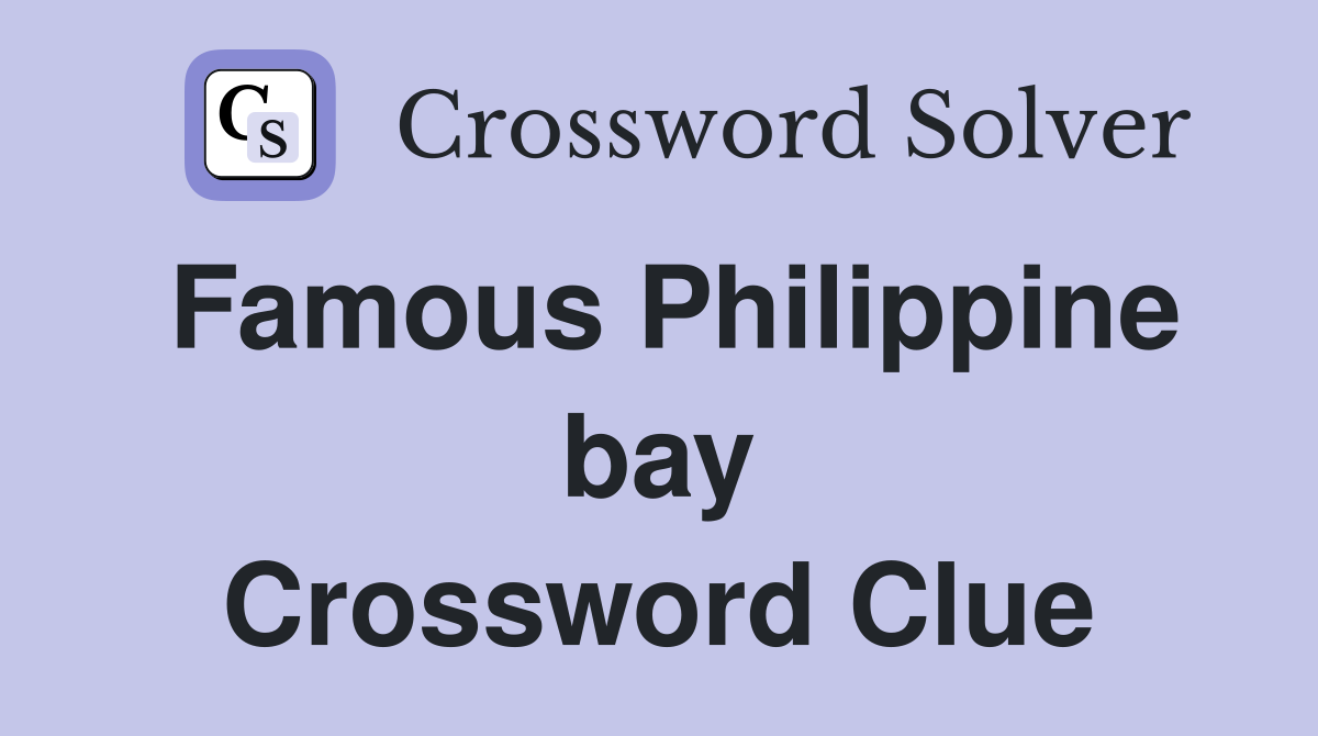 Famous Philippine bay Crossword Clue