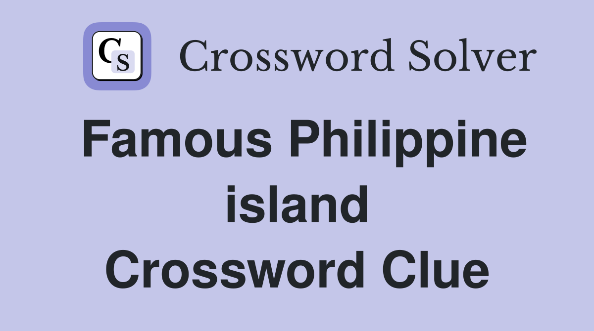 Famous Philippine island Crossword Clue